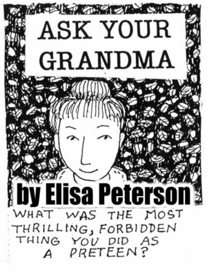 cover image of Ask Your Grandma What Was the Most Thrilling, Forbidden Thing You Did?